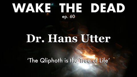 WTD ep.60 Dr. Hans Utter 'The Qliphoth is the Tree of Life'