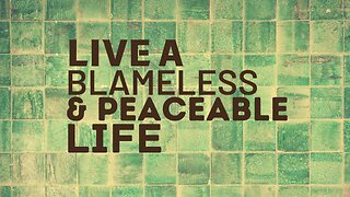 Sunday Morning Service "Live A Blameless & Peaceable Life"