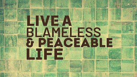 Sunday Morning Service "Live A Blameless & Peaceable Life"