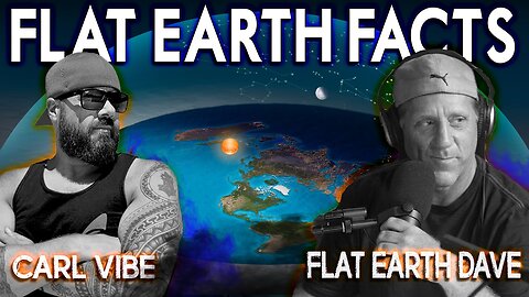 [Carl Vibe] Flat Earth Facts - Secrets of Flat Earth with David Weiss [Nov 10, 2021]