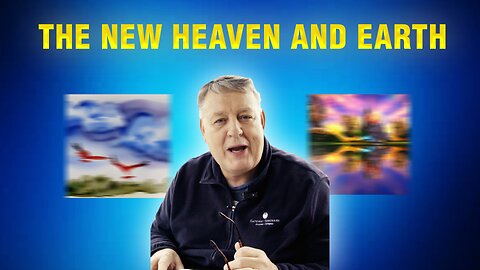 What the New Heaven & Earth Will be Like!