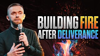 Building FIRE On The Altar After DELIVERANCE