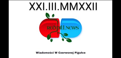 Red Pill News | Wiadomości W Czerwonej Pigułce 21.03.2022