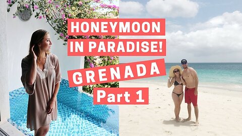 GRENADA HONEYMOON PT ONE_ SANDALS LA SOURCE AND GRAND ANSE BEACH _ BRYCE & STEFANIE