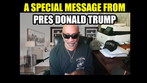A Special Message from Pres Donald Trump - Sarge Major Intel