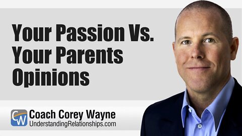 Your Passion Vs. Your Parents Opinions