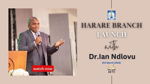 HARARE BRANCH LAUNCH with Dr. Ian Ndlovu (03/03/23)