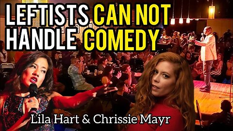 Leftists CAN NOT HANDLE Stand Up Comedy! Chrissie Mayr & Lila Hart Discuss