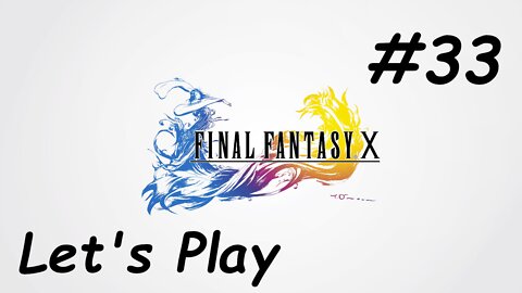 Let's Play Final Fantasy 10 - Part 33