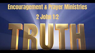 Encouragement & Prayer Ministries - 2 John 1:2