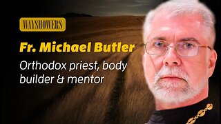 WAYSHOWERS PODCAST #2 – Fr. Michael Butler: Why are young men flocking to Orthodox Christianity?