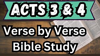 Book of Acts | Chapters 3 & 4 | Bible Study