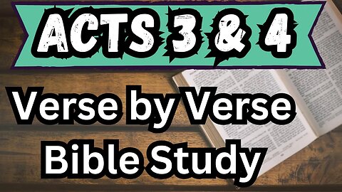 Book of Acts | Chapters 3 & 4 | Bible Study