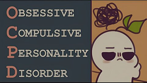 Obsessive Compulsive Personality Disorder (OCPD) ... What is it?