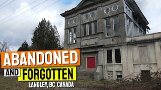 Abandoned and Forgotten Places in Langley, BC Canada | Vancity Adventure