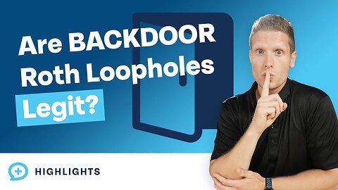 Why Are Backdoor Roth and Mega Backdoor Roth 'Loopholes' Allowed?