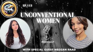 Ep. 113 – Unconventional Women