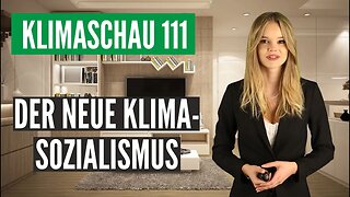 Wirtschaft ruinieren und Wohlstand senken, um das Klima zu retten? Klimaschau 111