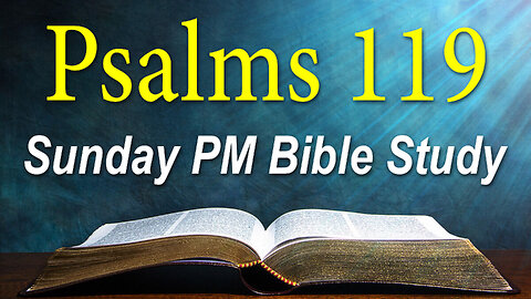 Psalms 119 - Sunday Night - February 11, 2024
