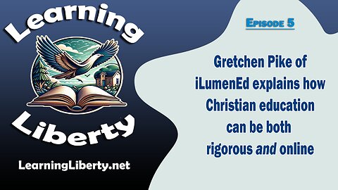 Ep 5 Christian education that's rigorous and online? Gretchen Pike presents iLumenEd