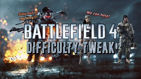 [W.D.I.M.] Tracer Blanks & a Blind Tank Diver | BF4- Difficulty Tweak #2