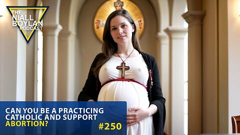 #250 Can You Be A Practicing Catholic And Support Abortion Trailer