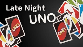 Late Night UNO!!!