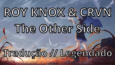 ROY KNOX & CRVN - The Other Side ( Tradução // Legendado )