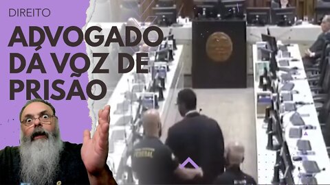 ADVOGADO da VOZ de PRISÃO à DESEMBARGADOR mas acaba ELE MESMO RETIRADO do TRIBUNAL