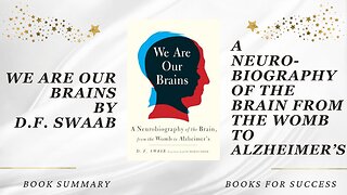 'We Are Our Brains' by D. F. Swaab. A Neurobiography of The Brain From The Womb to Alzheimer's