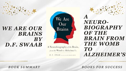 'We Are Our Brains' by D. F. Swaab. A Neurobiography of The Brain From The Womb to Alzheimer's