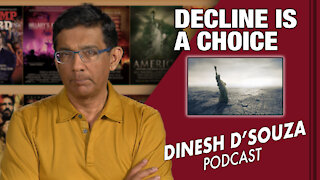 DECLINE IS A CHOICE Dinesh D’Souza Podcast Ep39