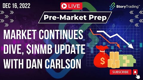 12/16/22 PreMarket Prep: Market Continues Dive, $INMB Update with Dan Carlson