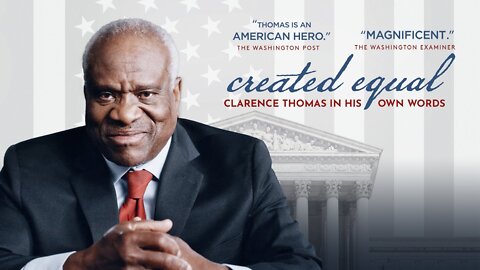 Created Equal – Clarence Thomas In His Own Words