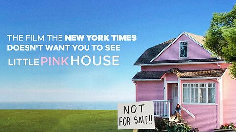 Little Pink House: The Film NYT Doesn't Want You To See