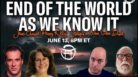 End of the World as we know it! - Jean-Claude, Penny Kelly, Jsnip4 & Woo Woo Dude!