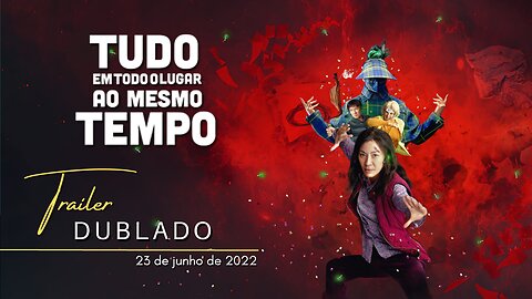 Tudo em Todo o Lugar ao Mesmo Tempo | Trailer dublado | 2022