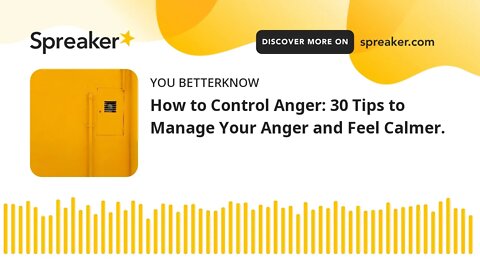 How to Control Anger: 30 Tips to Manage Your Anger and Feel Calmer.