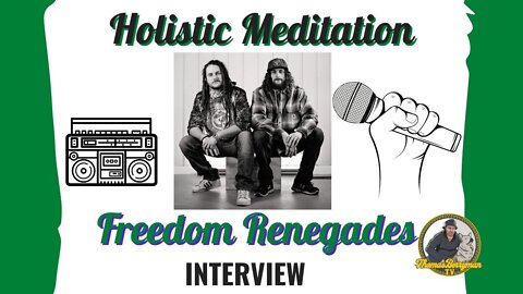 Holistic Meditation aka Freedom Renegades Interview Part 2!