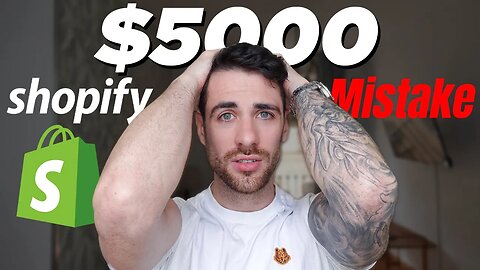 This One Mistake Made Me Lose $5k On Shopify