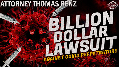 FULL INTERVIEW: The Billion Dollar Lawsuit Against Covid Perpetrators with Attorney Thomas Renz