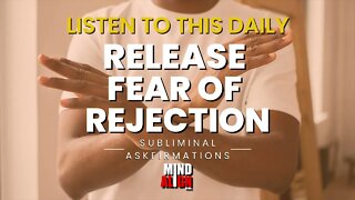 Release the Fear of Rejection - Subliminal Askfirmations / Affirmations | 10 Min