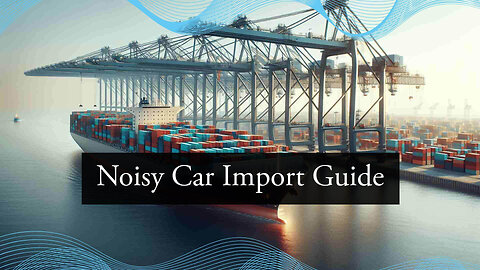 Mastering the Process: Importing a Car with a Non-Compliant Noise System