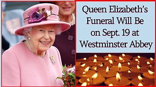Queen Elizabeth’s Funeral Will Be on Sept. 19 at Westminster Abbey