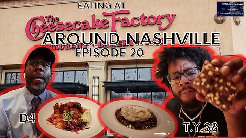 AROUND NASHVILLE - EP: 20 - EATING AT THE CHEESECAKE FACTORY - D4 & I ATE LUNCH - SHEPARD'S PIE!!