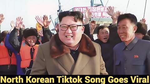 North Korean TikTok Song Goes Viral
