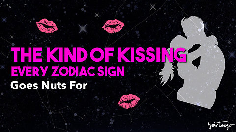 The Kind Of Kissing Every Zodiac Sign Goes Nuts For