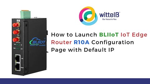 Launching BLIIoT Cellular 4G Lte Industrial IoT Edge Router R10A Configuration Page with Default IP