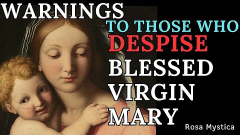 WARNINGS TO THOSE WHO DESPISE BLESSED VIRGIN MARY - ST. ALPHONSUS LIGUORI