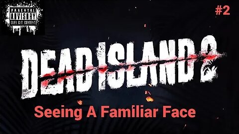 Dead Island 2 Part 2 Seeing A Familiar Face